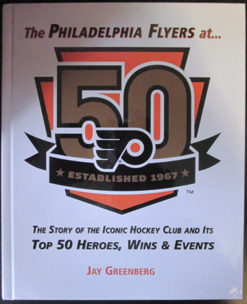 The Philadelphia Flyers at 50 by Jay Greenberg